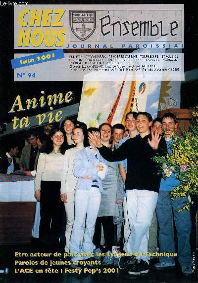 CHEZ NOUS - JOURNAL PAROISSIAL - N94 - JUIN 2001 - Etre acteur de paix avec les Lycens du Technique - Paroles de jeunes croyants - L'ACE en fte : Festy Pep's 2001 - Etc.