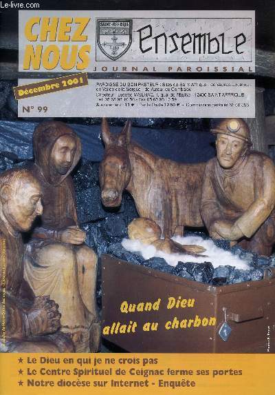 CHEZ NOUS - JOURNAL PAROISSIAL - N99 - DECEMBRE 2001 - Le Dieu en qui je ne crois pas - Le Centre Spirituel de Ceignac ferme ses portes - Notre diocse sur Internet - Enqute - Etc.