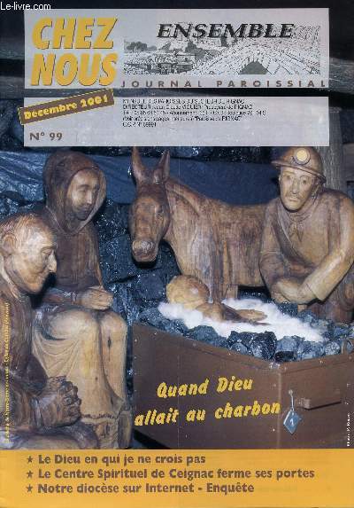 CHEZ NOUS - JOURNAL PAROISSIAL - N99 - DECEMBRE 2001 - Le Dieu en qui je ne crois pas - Le Centre Spirituel de Ceignac ferme ses portes - Notre diocse sur Internet - Enqute - Etc.