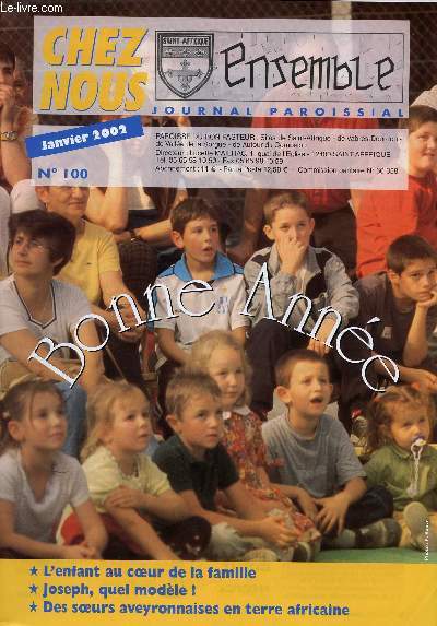 CHEZ NOUS - JOURNAL PAROISSIAL - N100 - JANVIER 2002 - L'enfant au coeur de la famille - Joseph, quel modle ! - Des soeurs aveyronnaises en terre africaine - Etc.