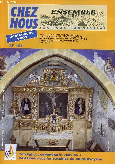 CHEZ NOUS - JOURNAL PAROISSIAL - N106 - JUILLET-AOUT 2002 - Ton glise, comment la veux-tu ? - Pleriner avec les retables du nord-Aveyron - Etc.