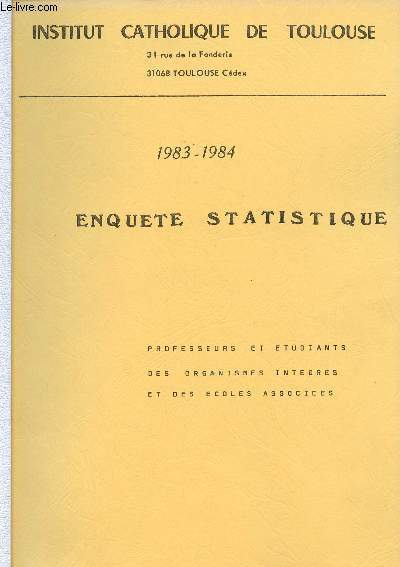 ENQUETE STATISTIQUE - 1983-1984 - PROFESSEURS ET ETUDIANTS DES ORGANISMES INTEGRES ET DES ECOLES ASSOCIEES.
