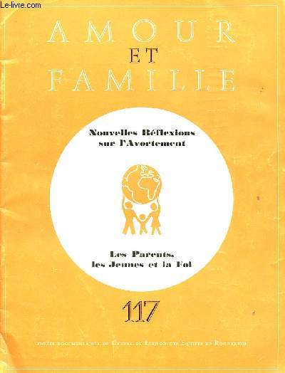 AMOUR ET FAMILLE N117 - Nouvelles Rflexions sur l'Avortement - Les Parents, les jeunes et la Foi.