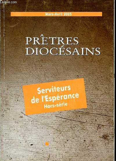 PRETRES DIOCESAINS - HORS-SERIE - MARS-AVRIL 2005 - SERVITEURS DE L'ESPERANCE - ECT