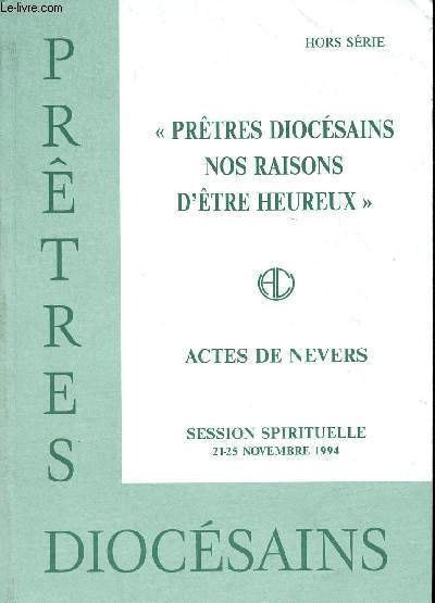 PRETRES DIOCESAINS - HORS-SERIE - 21-25 NOVEMBRE 1994 - PRETRES DIOCESAINS NOS RAISONS D'ETRE HEUREUX - ACTES DE NEVERS - Session spirituelle - Etc.