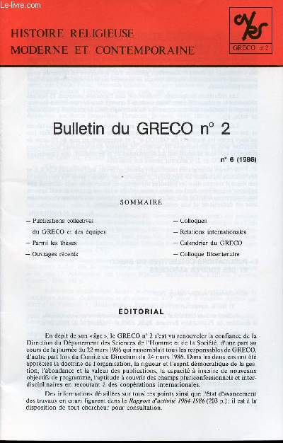 BULLETIN DU GRECO N2 - N6 1986 - HISTOIRE RELEGIEUSE MODERNE ET CONTEMPORAINE - Publications collectives du GRECO et des quipes - Parmi les thses - Ouvrages rcents - Colloques - Relations internationales - Calendrier du GRECO - Colloque Bicentenaire.