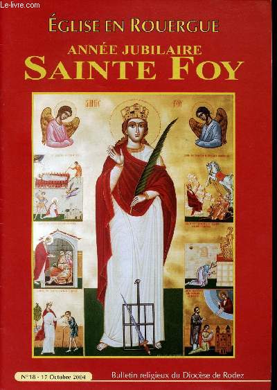 EGLISE EN ROUERGUE - ANNEE JUBILAIRE SAINTE FOY - N18 - 17 OCTOBRE 2004 - BULLETIN RELIGIEUX DU DIOCESE DE RODEZ - Faites entendre l'Evangile  toutes les Nations - Le Baptme des petits enfants - Session au couvent de Malet - Etc.