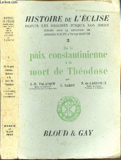 HISTOIRE DE L'EGLISE DEPUIS LES ORIGINES JUSQU'A NOS JOURS - Tome 3 : De la paix constantinienne  la mort de Thodose.