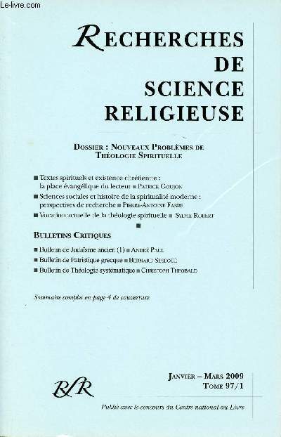 BULLETIN RECHERCHES DE SCIENCE RELIGIEUSE- TOME 97/1 - JANVIER-MARS 2009 - Dossier : Nouveaux Problmes de Thologie Spirituelle - Sciences sociales et histoire de la spriritualit moderne : perspectives de recherche - Etc.
