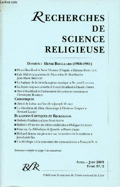 BULLETIN RECHERCHES DE SCIENCE RELIGIEUSE- TOME 97/2 - AVRIL-JUIN 2009 - Dossier : Henri Bouillard (1908-1981) - La logique de la foi et la sagesse mystique - Un thologien  la rencontre des neurosciences - Etc.
