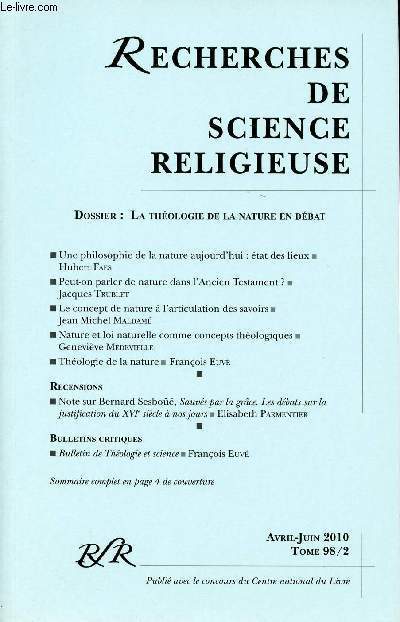 BULLETIN RECHERCHES DE SCIENCE RELIGIEUSE- TOME 98/2 - AVRIL-JUIN 2010 - Dossier : La Thologie de la nature en dbat - Peut-on parler de nature dans l'Ancien Testament ? - Thologie de la nature - Etc.