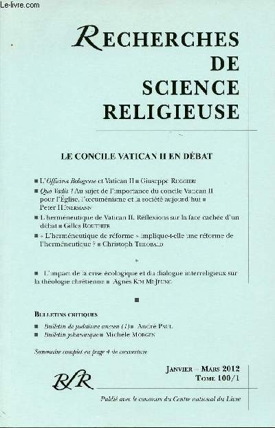 BULLETIN RECHERCHES DE SCIENCE RELIGIEUSE- TOME 100/1 - JANVIER-MARS 2012 - Le concile Vatican II en dbat - L'hermneutique de rforme implique-t-elle une rforme de l'hermneutique ? - Etc.