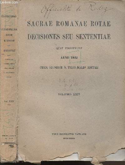 S. ROMANAE ROTAE DECISIONES SEU SENTENTIAE - QUAE PRODIERUNT ANNO 1932 - CURA EIUSEDEM S. TRIBUNALIS EDITAE - VOLUMEN XXIV.