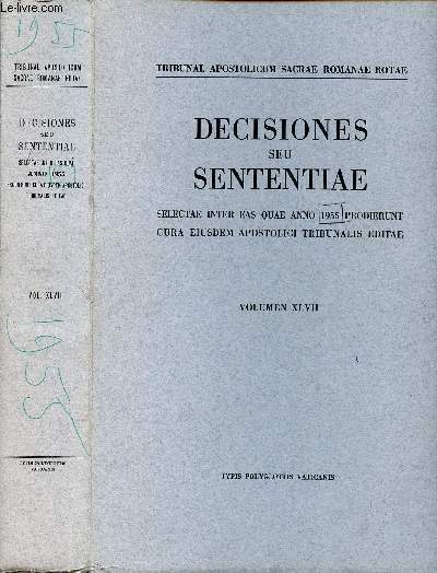S. ROMANAE ROTAE DECISIONES SEU SENTENTIAE - QUAE PRODIERUNT ANNO 1955 - CURA EIUSEDEM S. TRIBUNALIS EDITAE - VOLUMEN XLVII.