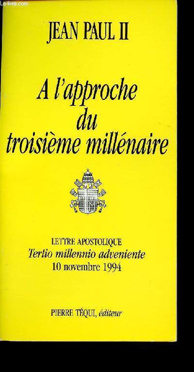 A L'APPROCHE DU TROISIEME MILLENAIRE - LETTRE APOSTOLIQUE - TERTIO MILLENNIO ADVENIENTE - 10 NOVEMBRE 1994.