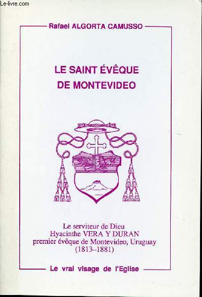 LE SAINT EVEQUE DE MONTEVIDEO - Le serviteur de Dieu Hyacinthe VERA Y DURAN premier vque de Montevideo, Uruguay (1813-1881).