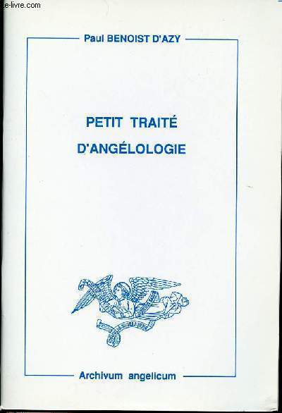 PETIT TRAITE D'ANGELOLOGIE.