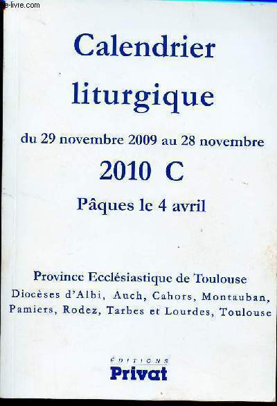 CALENDRIER LITURGIQUE DU 29 NOVEMBRE 2009 AU 28 NOVEMBRE - 2010 C - Pques le 4 avril - Province Ecclsiastique de Toulouse.
