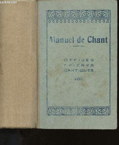 MANUEL DE CHANT - OFFICES PRIERES CANTIQUES.