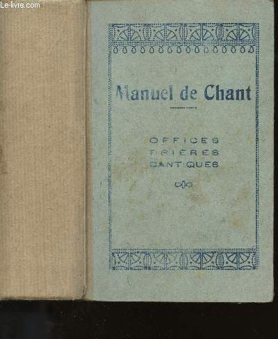 MANUEL DE CHANT - OFFICES PRIERES CANTIQUES.