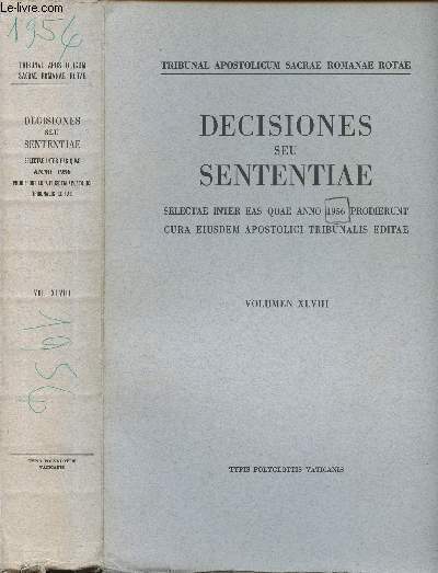 S. ROMANAE ROTAE DECISIONES SEU SENTENTIAE - QUAE PRODIERUNT ANNO 1956 - CURA EIUSEDEM S. TRIBUNALIS EDITAE - VOLUMEN XLVIII.