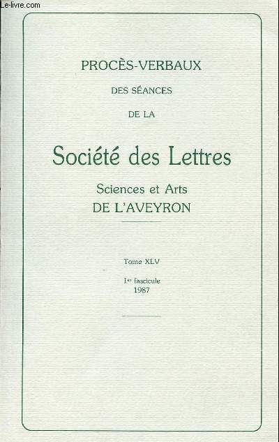 PROCES-VERBAUX DES SEANCES DE LA SOCIETE ET ARTS DE L'AVEYRON - TOME XLV - 1er FASCICULE - 1987-1988-1989-1990.