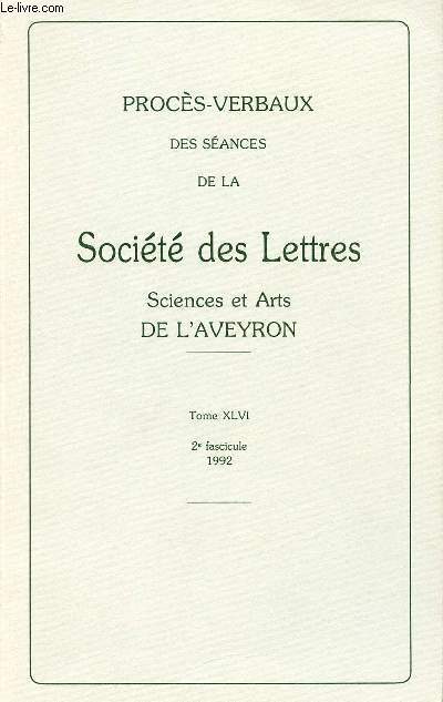 PROCES-VERBAUX DES SEANCES DE LA SOCIETE ET ARTS DE L'AVEYRON - TOME XLVI - 2e FASCICULE - 1992.
