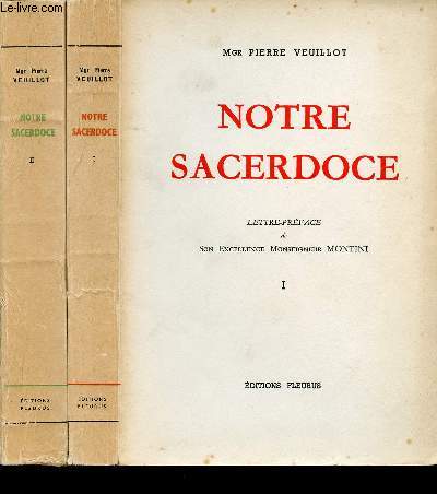 NOTRE SACERDOCE - EN 2 VOLUMES (TOMES I + II) - TOME I : PIE X, BENOIT XV, PIE XI - TOME II : PIE XII.