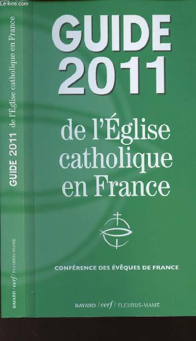 GUIDE 2011 - DE L'EGLISE CATHOLIQUE EN FRANCE - CONFERENCE DES EVEQUES DE FRANCE.