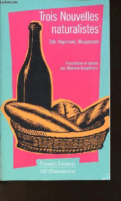 TROIS NOUVELLES NATURALISTES - ZOLA - HUYSMANS - MAUPASSANT - N2198.