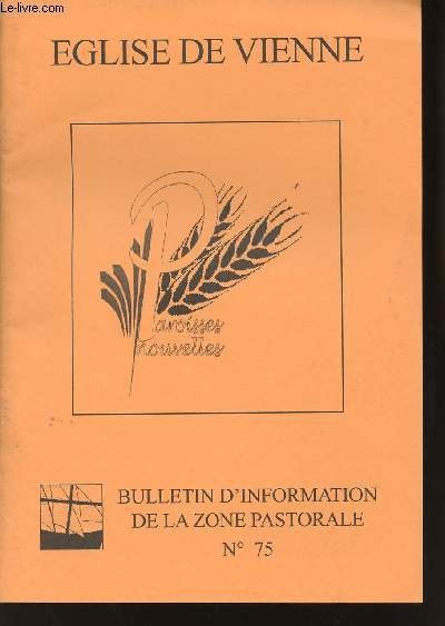 BULLETIN D'INFORMATION DE LA ZONE PASTORALE N75 - EGLISE DE VIENNE - PAROISSES NOUVELLES - Les premires fondations - Funrailles - La Charit : le vrai nom de Solidarit ! - Troisime Bivouac - Etc.