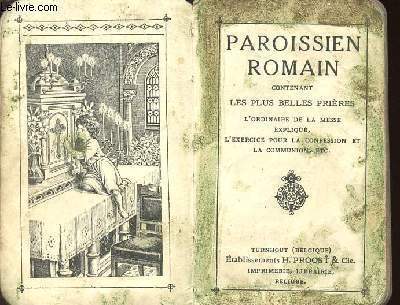 PAROISSIEN ROMAIN - CONTENANT LES PLUS BELLES PRIERES - L'ORDINAIRE DE LA MESSE EXPLIQUE - L'EXERCICE POUR LA CONFESSION ET LA COMMUNION - Etc.