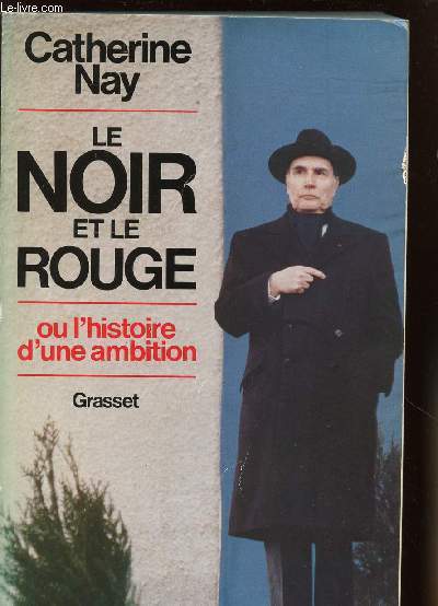 LE NOIR ET LE ROUGE OU L'HISTOIRE D'UNE AMBITION