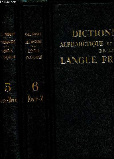 DICTIONNAIRE ALPHABETIQUE ET ANALOGIQUE DE LA LANGUE FRANCAISE EN 2 VOLUMES : TOME 5 : ORA-RECO + TOME 6 : RECR-Z