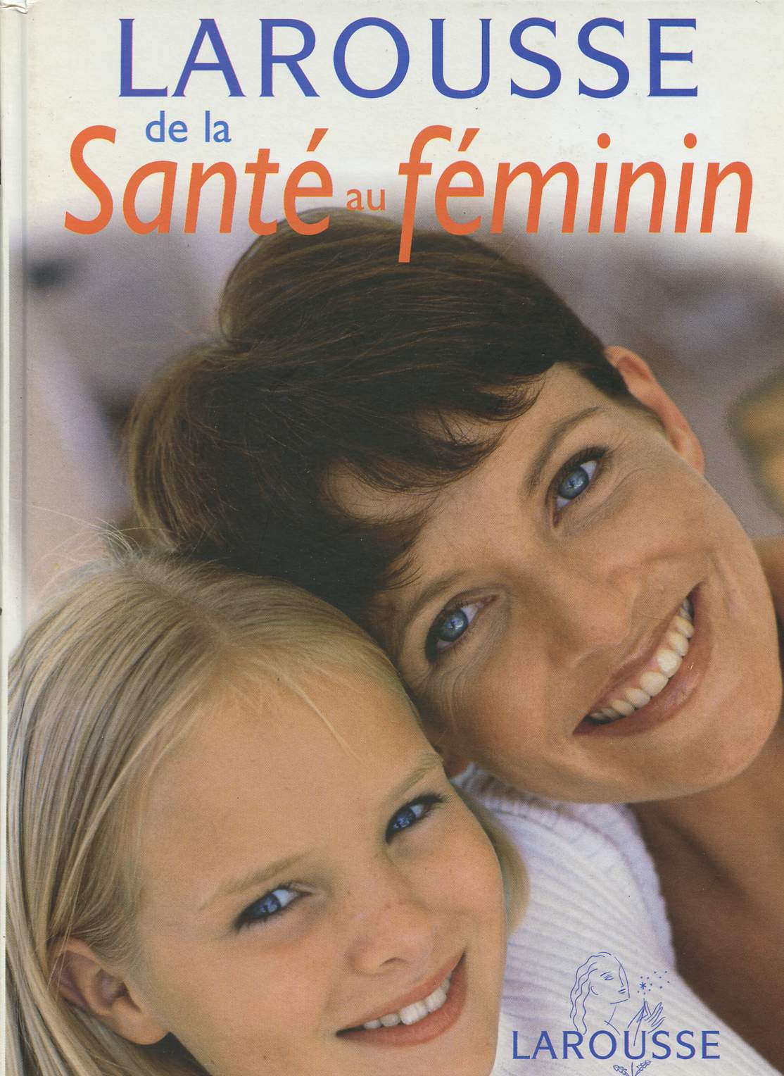 LAROUSSE DE LA SANTE AU FEMININ