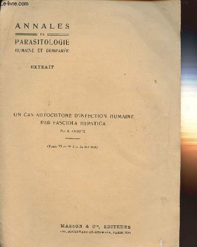 EXTRAIT ANNALES DE PARASITOLOGIE HUMAINE ET COMPAREE (T6 - N3- JUI 1928) : UN CAS AUTOCHTONE D'INFECTION HUMAINE PAR FASCIOLA HEPATICA