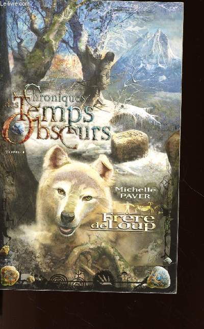 CHRONIQUES DES TEMPS OBSCURS - TOME 1 : FRERE DE LOUP