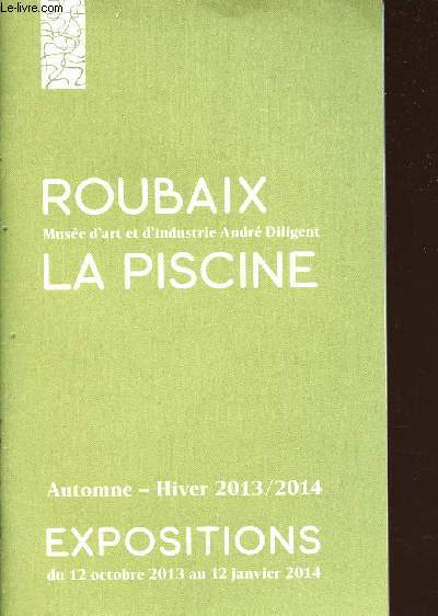 ROUBAIX : MUSEE D'ART ET D'INDUSTRIE ANDRE DILIGENT - LA PISCINE