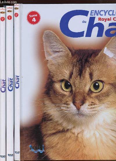 ENCYCLOPEDIE DU CHAT -ROYAL CANIN - TOME 1, 2 et 4