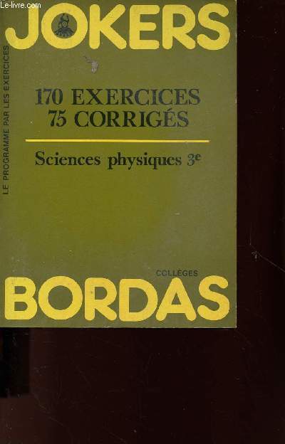 SCIENCES PHYSIQUES 3e : 170 EXERCICES, 75 CORRIGES