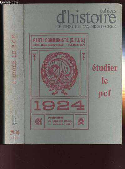 CAHIERS D'HISTOIRE DE L'INSTITUT MAURICE THOREZ N29-30 : ETUDIER LE P.C.F