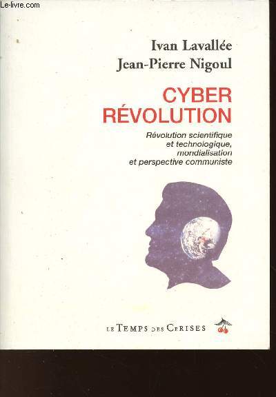 CYBER REVOLUTION : REVOLUTION SCIENTIFIQUE ET TECHNOLOGIUQE, MONDIALISATION ET PERSPECTIVE COMMUNISTE