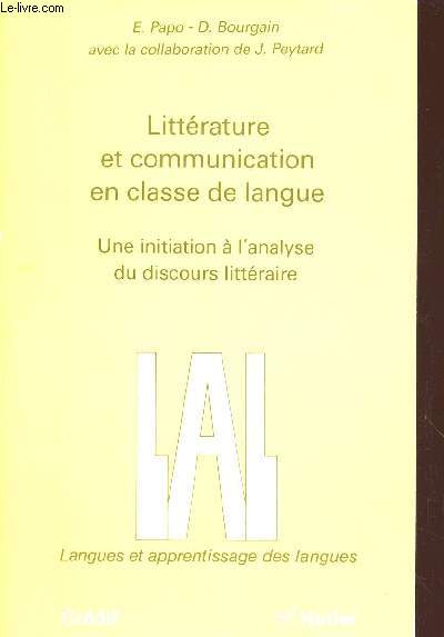 LITTERATURE ET COMMUNICATION EN CLASSE DE LANGUE : UNE INITIATION A L'ANALYSE DU DISCOURS LITTERAIRE
