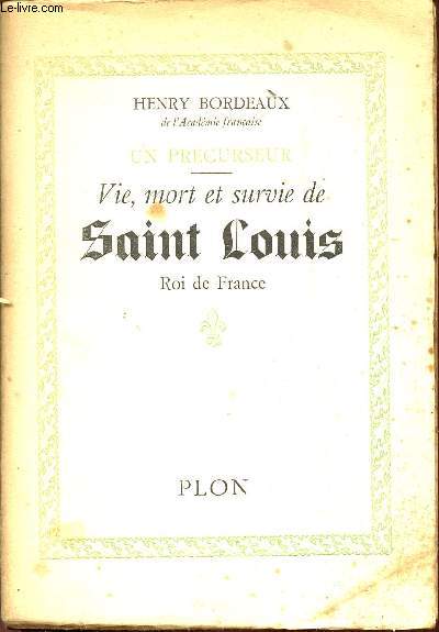 UN PRECURSEUR : VIE, MORT ET SURVIE DE SAINT-LOUIS- ROI DE FRANCE