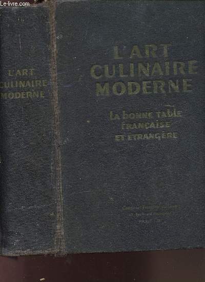 L'ART CULINAIRE MODERNE : LA BONNE TABLE FRANCAISE ET ETRANGERE