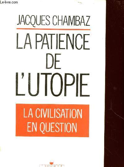 LA PATIENCE DE L'UTOPIE : LA CIVILISATION EN QUESTION