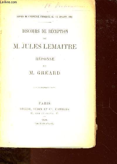 DISCOURS DE RECEPTION DE M. JULES LEMAITRE, REPONSE DE M. GREARD
