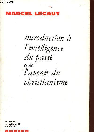 INTRODUCTION A L'INTELLIGENCE DU PASSE ET DE L'AVENIR DU CHRISTIANISME : 