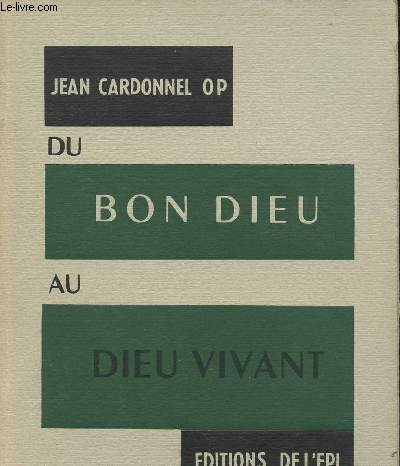 DU BON DIEU AU DIEU VIVANT