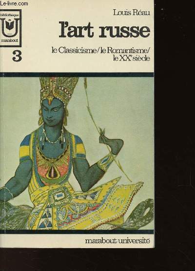 L'ART RUSSE : LE CLASSICISME / LE ROMANTISME / LE XXe SIECLE : VOLUME 3 - TOME 3